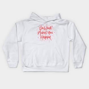 Do what makes you happy Kids Hoodie